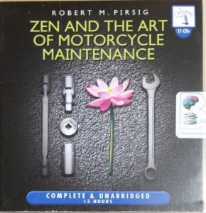 Zen and The Art of Motorcycle Maintenance written by Robert M. Pirsig performed by Michael Kramer on CD (Unabridged)